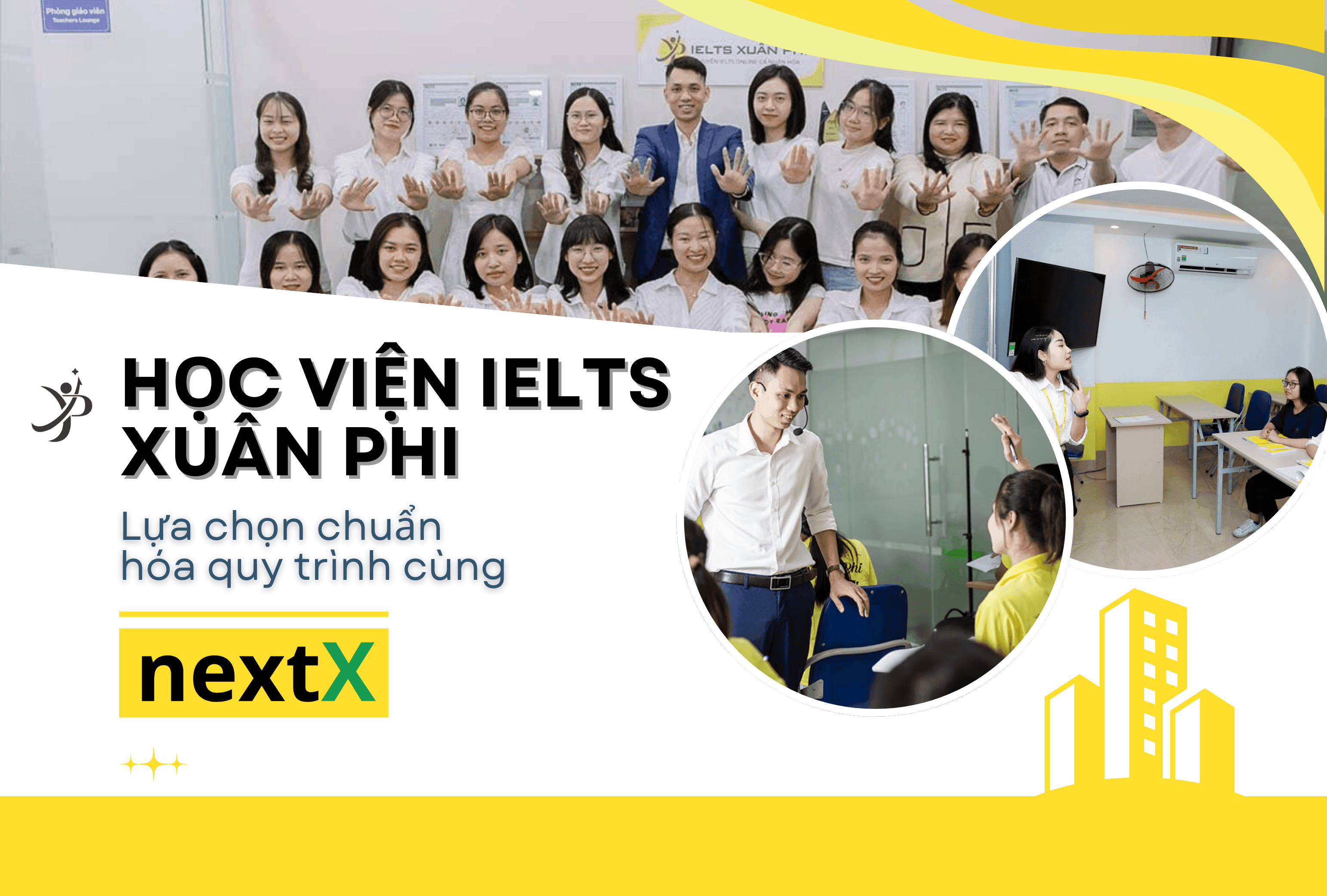 Học viện IELTS Xuân Phi lựa chọn chuẩn hóa quy trình cùng NextX