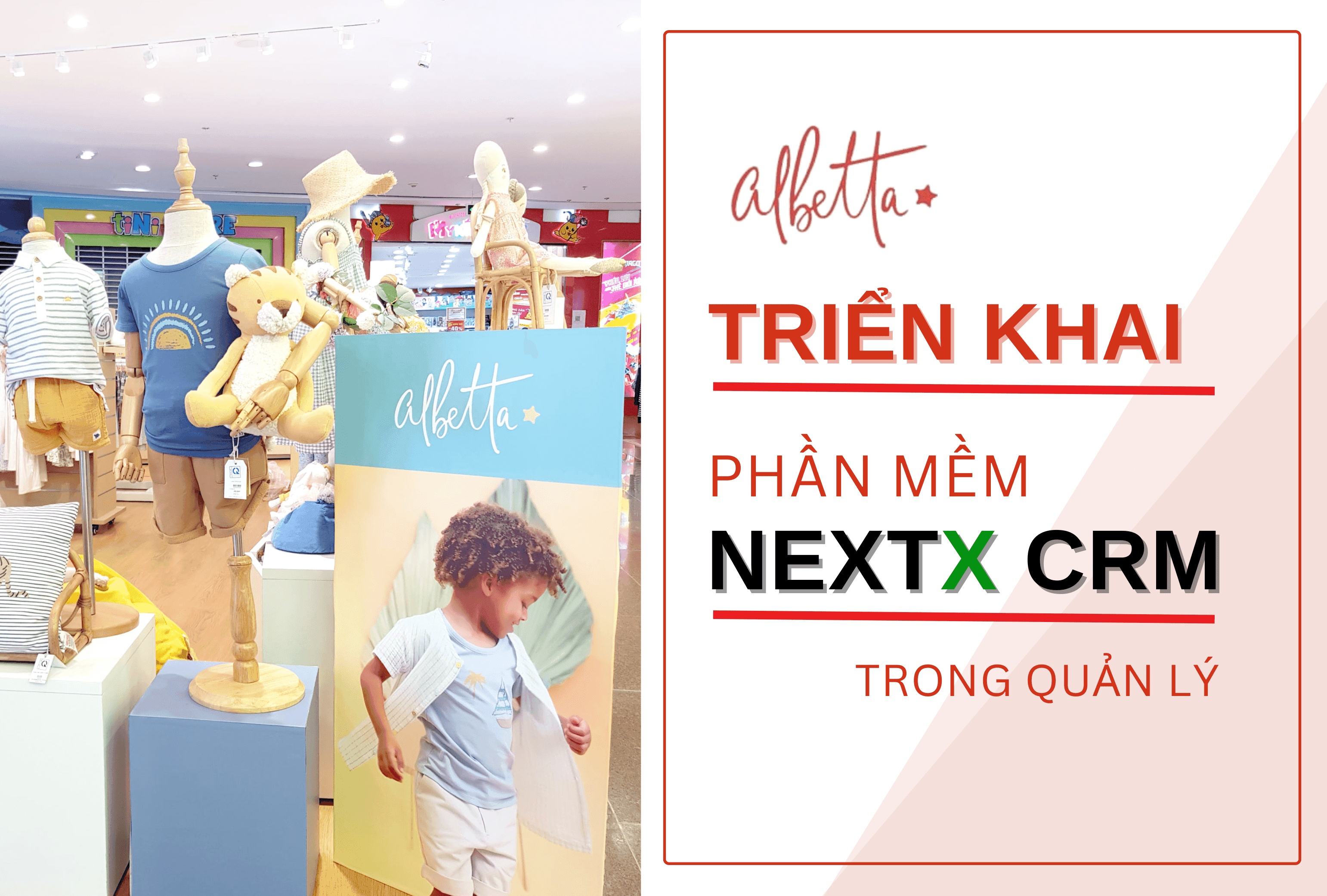 Cửa hàng thời trang Albetta lựa chọn triển khai phần mềm NextX CRM để giải quyết nỗi lo trong quản lý